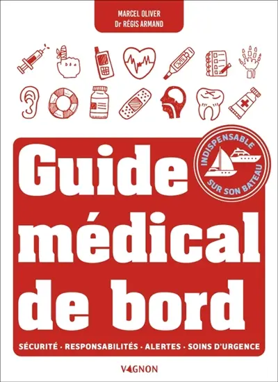 Guide médical de bord : sécurité, responsabilités, alertes, soins d'urgence
