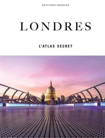 Londres : l'atlas secret