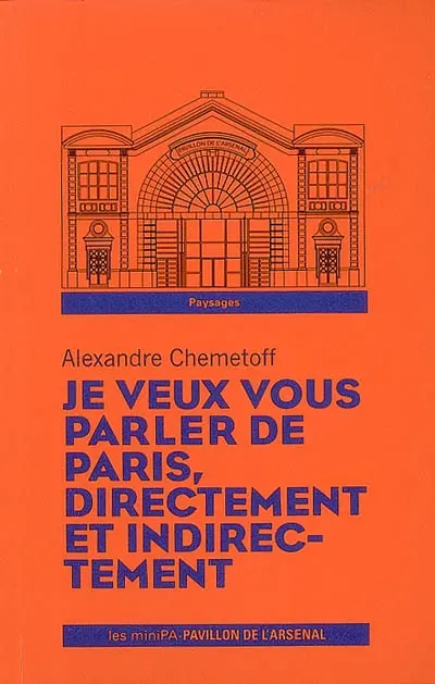 Je veux vous parler de Paris, directement et indirectement