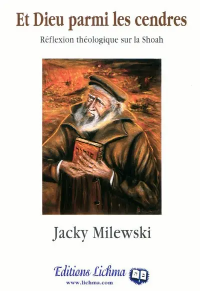 Et Dieu parmi les cendres : réflexion théologique sur la Shoah