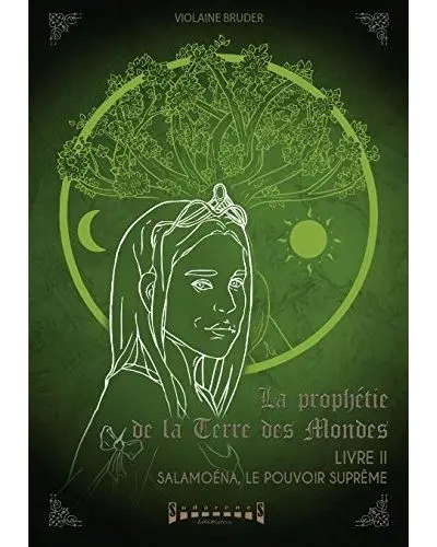 La prophétie de la terre des mondes. Vol. 2. Salamoéna, le pouvoir suprême