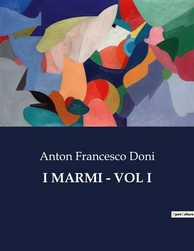 I MARMI : VOL I : Un affresco rinascimentale tra satira e filosofia