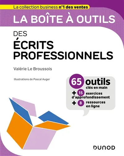 La boîte à outils des écrits professionnels : 65 outils clés en main + 15 exercices d'approfondissement + 8 ressources en ligne