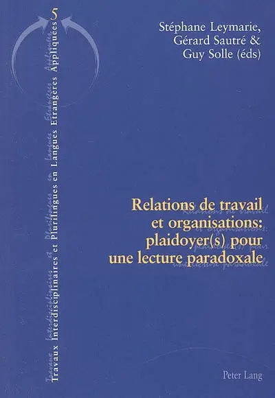 Relations de travail et organisations : plaidoyer(s) pour une lecture paradoxale