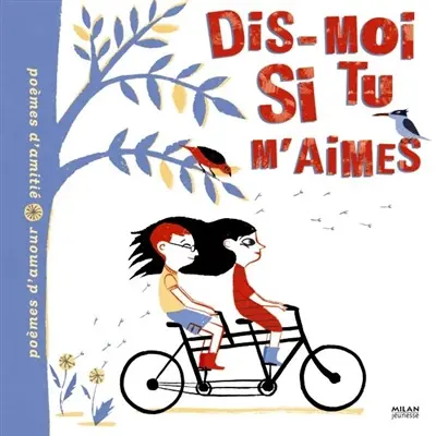 Dis-moi si tu m'aimes : poèmes d'amour, poèmes d'amitié