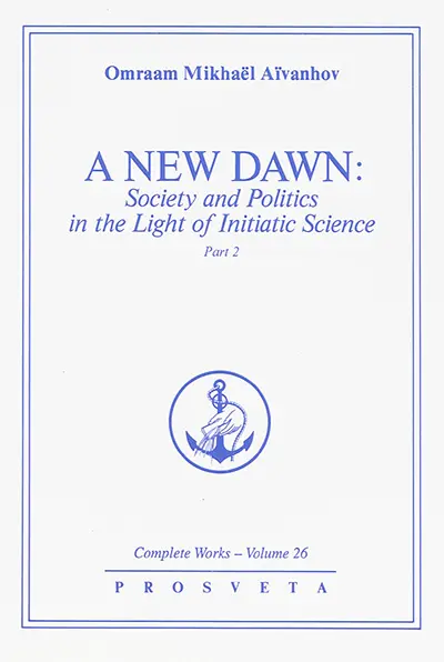 Complete works. Vol. 26. A new dawn : society and politics in the light of initiatic science. Vol. 2