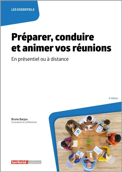 Préparer, conduire et animer vos réunions : en présentiel ou à distance