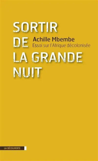 Sortir de la grande nuit : essai sur l'Afrique décolonisée