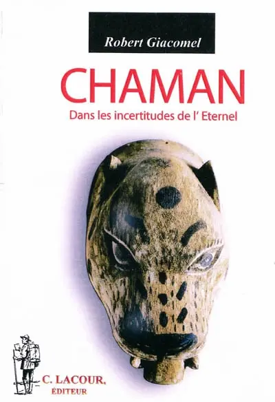 Chaman : dans les incertitudes de l'Eternel