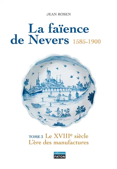 La faïence de Nevers : 1585-1900