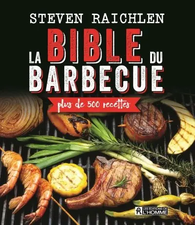 La bible du barbecue : plus de 500 recettes