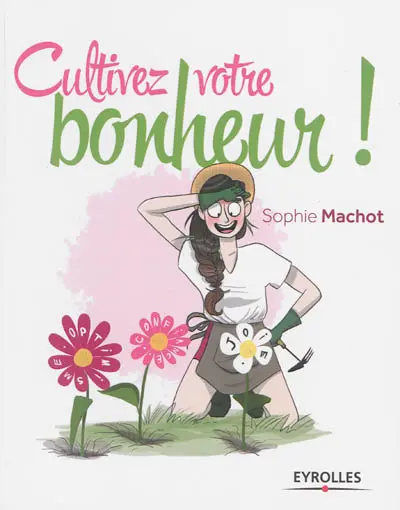 Cultivez votre bonheur !