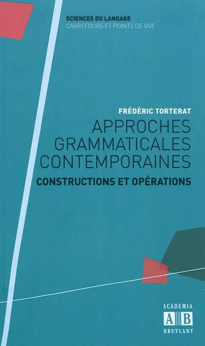 Approches grammaticales contemporaines : constructions et opérations