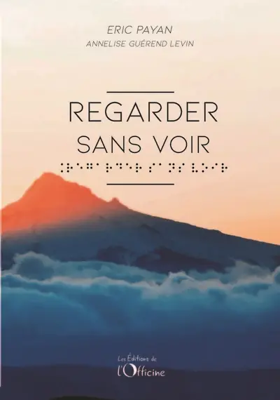 Regarder sans voir : itinéraire d'un malvoyant