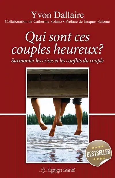 Qui sont ces couples heureux ? : Surmonter les crises et les conflits du couple.