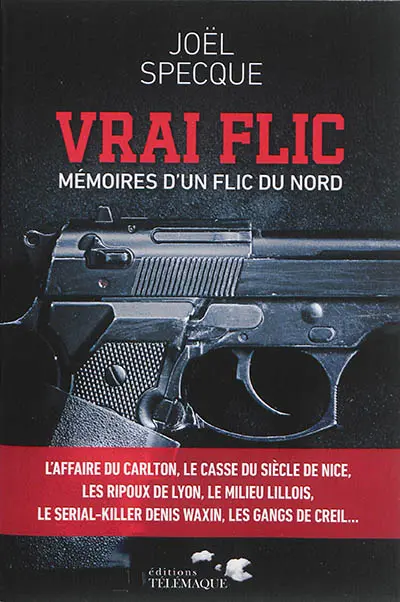 Vrai flic : mémoires d'un flic du nord