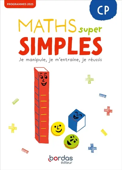 Maths super simples CP : je manipule, je m'entraîne, je réussis : programmes 2025