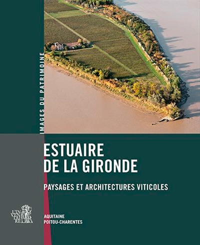 Estuaire de la Gironde : paysages et architectures viticoles