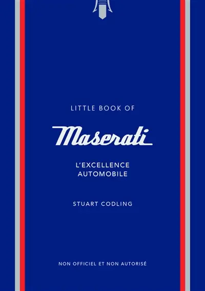 L'histoire de Maserati : l'excellence automobile : non officiel et non autorisé