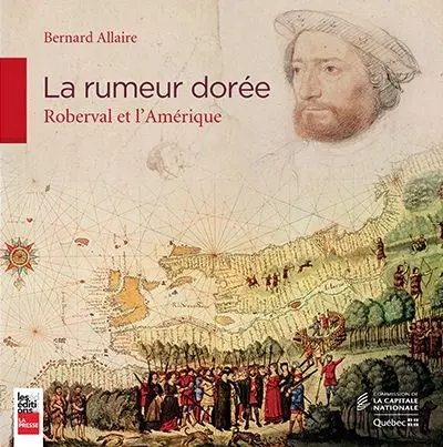 La rumeur dorée : Roberval et l'Amérique