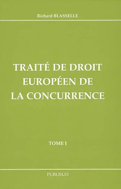 Traité de droit européen de la concurrence. Vol. 1