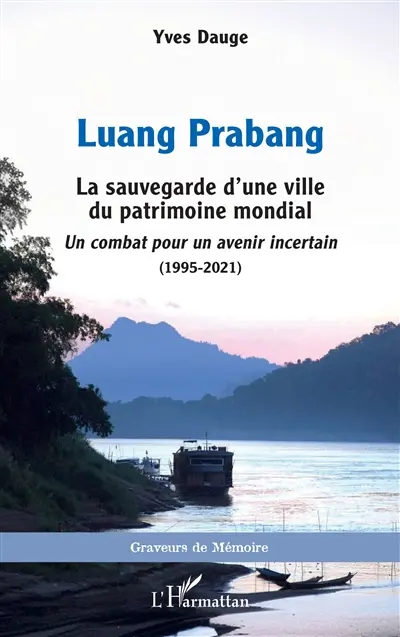 Luang Prabang : la sauvegarde d'une ville du patrimoine mondial : un combat pour un avenir incertain (1995-2021)