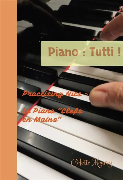 Piano : Tutti ! : Practising Hits - Le Piano
