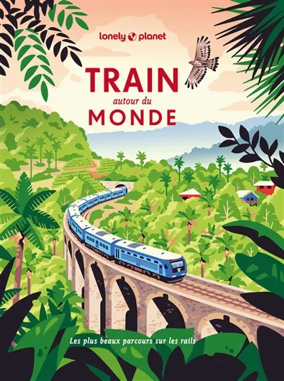 Train autour du monde : les plus beaux parcours sur les rails