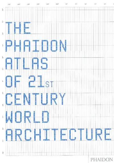 The Phaidon atlas of 21st century World architecture