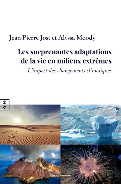Les surprenantes adaptations de la vie en milieux extrêmes : et l'impact des changements climatiques