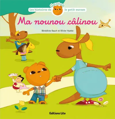 Les histoires de Gaston le petit ourson. Ma nounou câlinou
