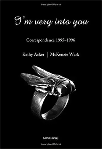 Kathy Acker I´m Very into You : Correspondance 1995-1996