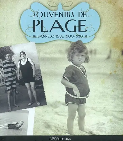 Souvenirs de plage : Lannelongue, 1900-1930