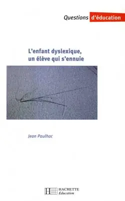 L'enfant dyslexique, un élève qui s'ennuie à l'école