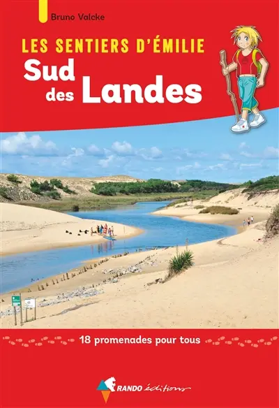 Les sentiers d'Emilie : Sud des Landes : 18 promenades pour tous