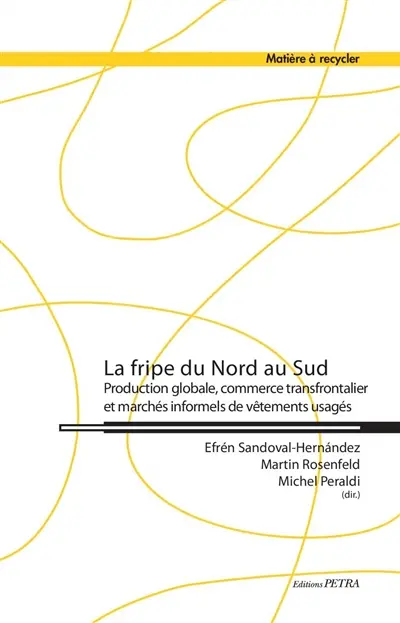 La fripe du Nord au Sud : production globale, commerce transfrontalier et marchés informels de vêtements usagés