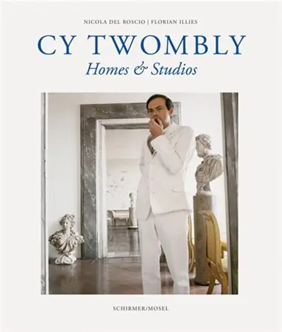 Cy Twombly Homes & Studios (Hardback)