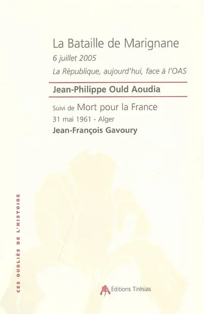 La bataille de Marignane, 6 juillet 2005 : la République, aujourd'hui, face à l'OAS. Mort pour la France : 31 mai 1961, Alger