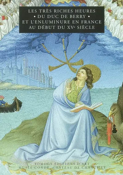 Les Très Riches Heures du duc de Berry et l'enluminure en France au début du XVe siècle