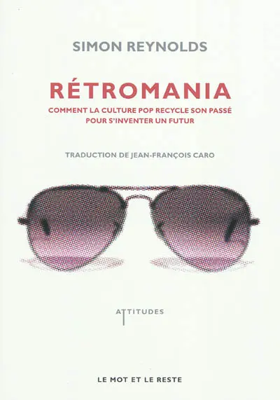 Retromania : comment la culture pop recycle son passé pour s'inventer un futur