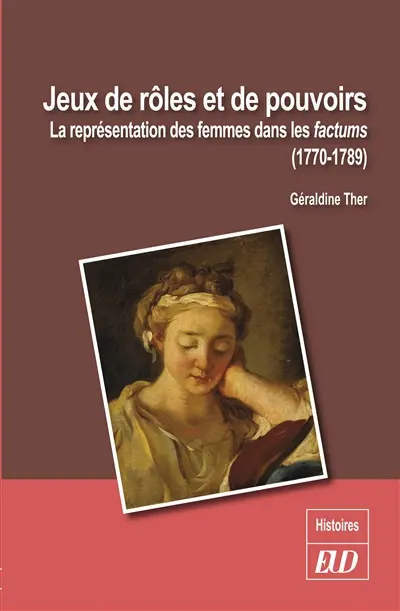 Jeux de rôles et de pouvoirs : la représentation des femmes dans les factums, 1770-1789