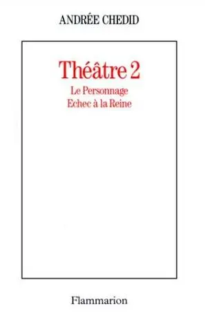 Théâtre. Vol. 2. Le Personnage. Echec à la reine