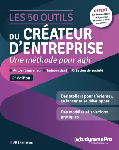 Les 50 outils du créateur d'entreprise : une méthode pour agir : autoentrepreneur, indépendant, création de société