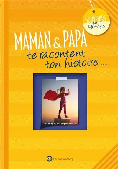 Maman & papa te racontent ton histoire...