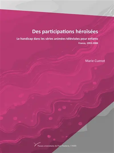 Des participations héroïsées : le handicap dans les séries animées télévisées pour enfants (France, 1993-2008)