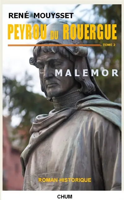 Peyrou du Rouergue. Vol. 2. Malemor : roman historique
