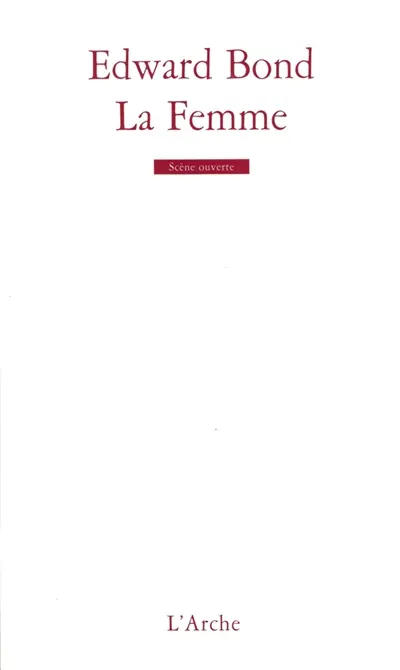 La femme : scènes de guerre et de liberté : et textes annexes