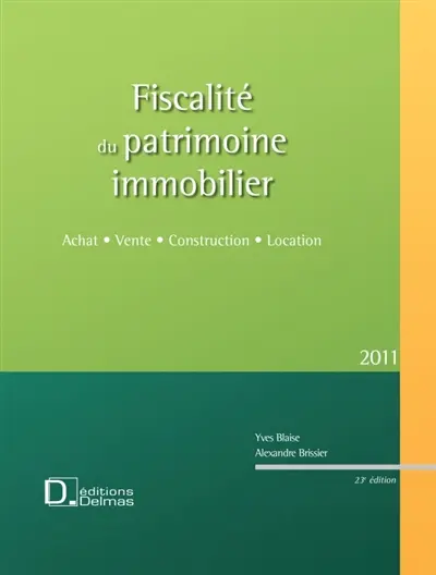 Fiscalité du patrimoine immobilier : achat, vente, construction, location