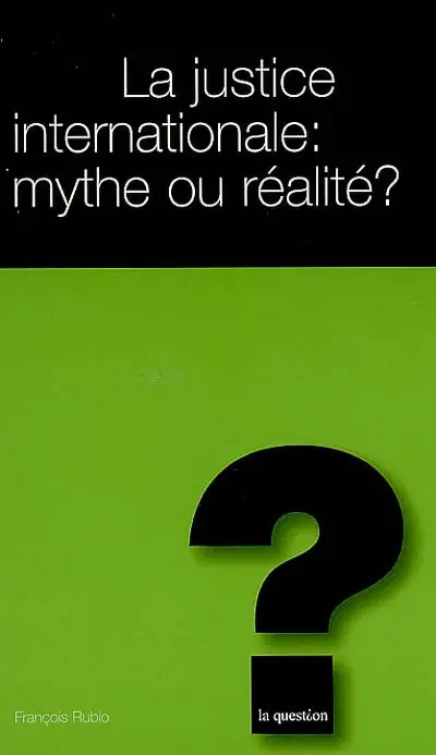 La justice internationale : mythe ou réalité ?