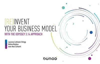 (Re)invent your business model : with the Odyssey 3.14 approach